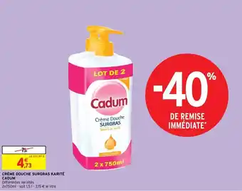 Intermarché Crème Douche Surgras Karité Cadum offre