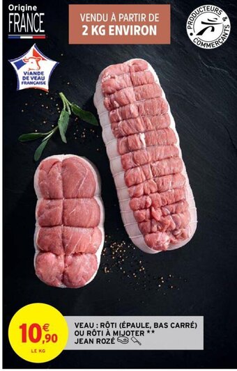 Intermarché Veau : Rôti (Épaule, Bas Carré) ou Rôti à Mijoter Jean Rozé offre