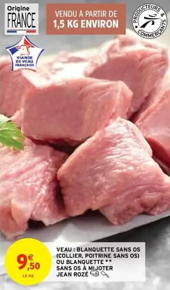 Intermarché Veau : Blanquette Sans os (Collier, Poitrine Sans Os) ou Blanquette Sans os à Mijoter Jean Rozé offre