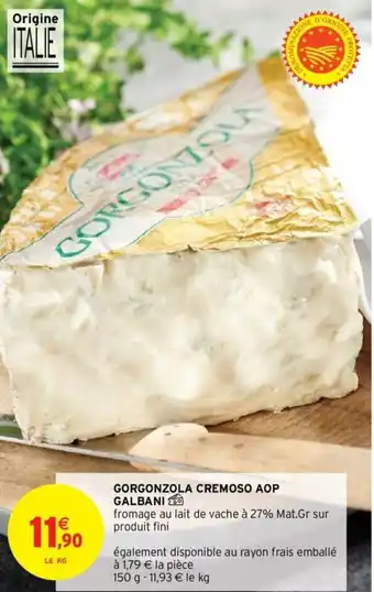 Intermarché Gorgonzola Cremoso AOP Galbani offre