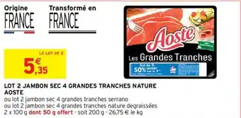 Intermarché Lot 2 Jambon Sec 4 Grandes Tranches Nature Aoste offre