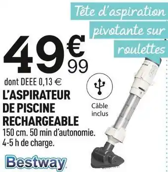 Centrakor Bestway l’aspirateur de piscine rechargeable offre