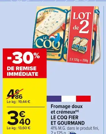 Carrefour Market Le coq fier et gourmand fromage doux et crémeux offre