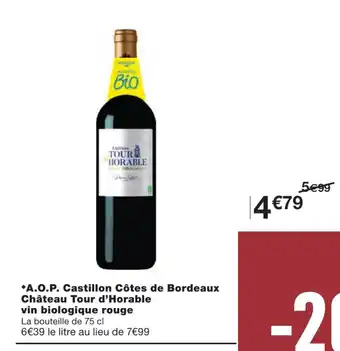 Monoprix A.O.P Castillon Côtes de Bordeaux Château Tour d'Horable Vin Biologique Rouge offre