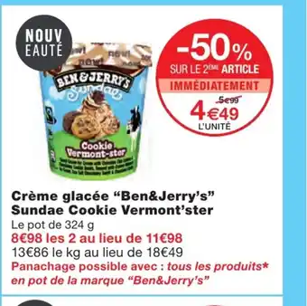 Monoprix Crème glacée Ben & Jerry's Sundae Cookie Vermont Ster offre