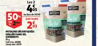 Auchan Pistaches décortiquées grilées sans sel supernuts offre