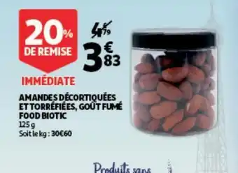 Auchan Amandes décortiquées et torréfiées, goút fumé food biotec offre