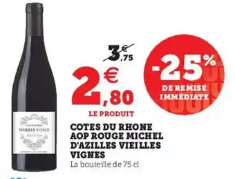 Hyper U Vieilles Vignes Cotes Du Rhone Aop Rouge Michel D'azilles offre