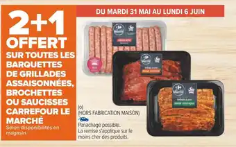 Carrefour Carrefour le marché bon plan sur toutes les barquettes de grillades assaisonnées, brochettes ou saucisses carrefour le marché offre