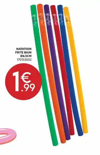 Maxi Bazar Natation frite bain offre