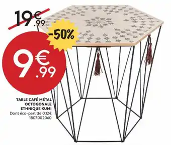 Maxi Bazar Table café métal octogonale ethnique kumi offre