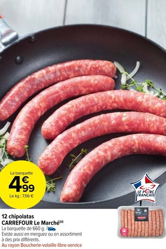 Carrefour Market CARREFOUR LE MARCHE 12 chipolatas offre