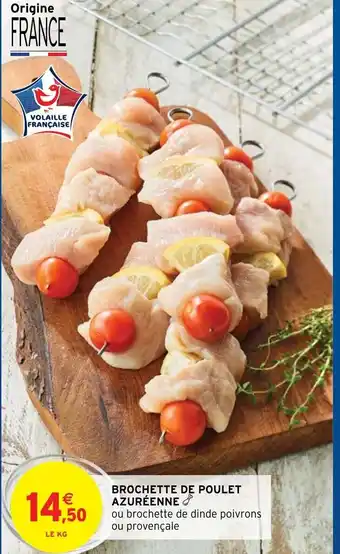 Intermarché Brochette de Poulet Azuréenne offre