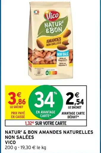 Intermarché Vico Natur' & Bon Amandes Naturelles Non Salées offre