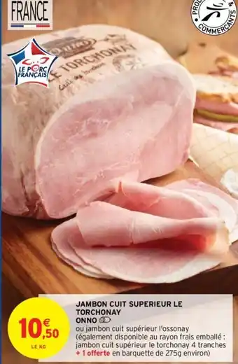Intermarché Hyper Jambon Cuit Superieur Le Torchonay Onno offre