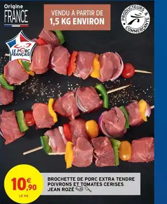 Intermarché Hyper Brochette de Porc Extra Tendre Poivrons Et Tomates Cerises Jean Rozé offre