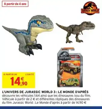 Intermarché Hyper L'Universe de Jurassic World 3: Le Monde D'Après offre