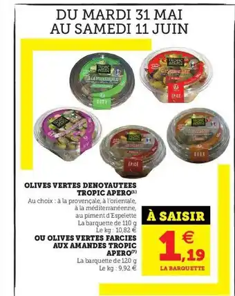 U Express Olives Vertes Dénoyautées Tropic Apéro, Ou Olives Vertes Farcies Aux Amandes Tropic Apéro offre
