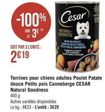 Géant Casino Cesar terrines pour chiens adultes poulet patate douce petits pois canneberge natural goodness offre