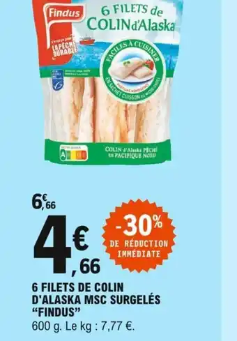 E.Leclerc 6 Filets de Colin d'Alaska MSC Surgelés Findus offre