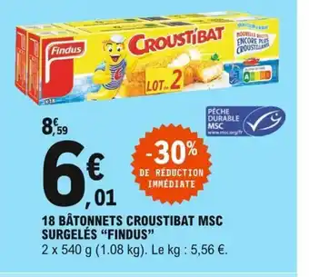 E.Leclerc 18 Bâtonnets Croustibat MSC Surgelés Findus offre