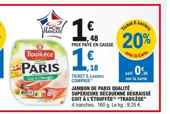 E.Leclerc Jambon de Paris Qualité Supérieure Découenné Dégraissé Cuit à l'étouffée Tradilège offre