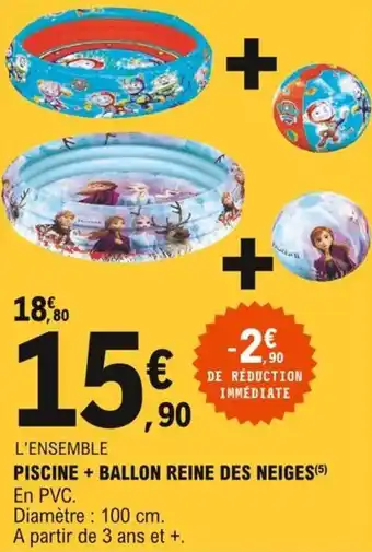 E.Leclerc Piscine + ballon riene des neiges offre