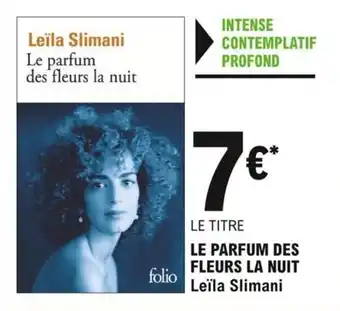 E.Leclerc LE PARFUM DES FLEURS LA NUIT leïla slimani offre