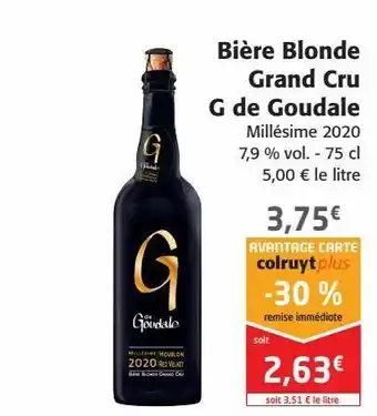 Colruyt Bière blonde grand cru g de goudale offre