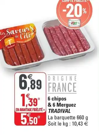 G20 6 chipos & 6 Merguez offre