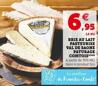 Super U Brie au lait pasteurise val de saone paturage comtois offre