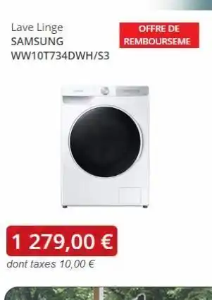Gitem Lave linge samsung ww10t734dwh/s3 1 279,00 € dont taxes 10,00 € offre de rembourseme offre