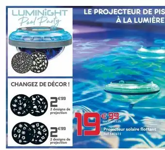 Luminight pool party changez de décor! €99 2€ 2 designs de projection €99 2€ 2 designs de projection