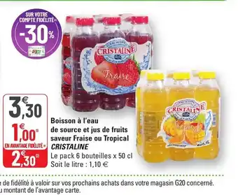 G20 Boisson à l'eau De Source Et Jus De Fruits Saveur Fraise Ou Tropical Cristaline offre