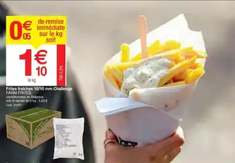 Promocash Frites fraîches 10/10 mm challenge FARM FRITES offre