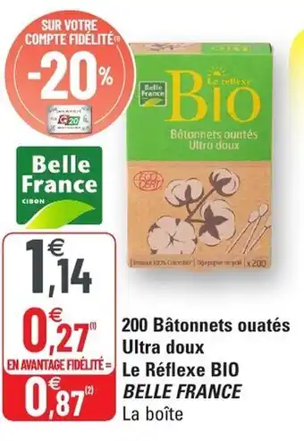 G20 200 Bâtonnets Ouatés Ultra Doux Le Refléxe Bio Belle France offre