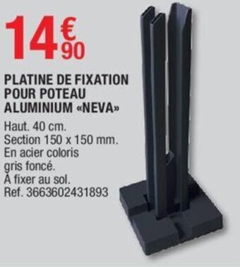 Brico Dépôt Platine de fixation pour poteau aluminium neva offre