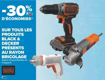 Carrefour Blackanddecker bon plan sur tous les produits black &decker présents au rayon bricolage offre