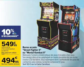 Carrefour Borne arcade "street fighter ii" ou ou "mortal kombat ii" offre