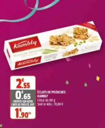 Coccinelle Supermarché KAMBLY éclats de pistaches offre