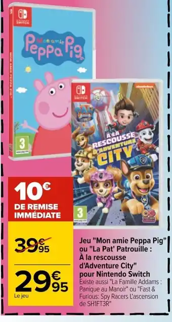Carrefour Jeu Mon Amie Peppa Pig Ou La Pat'Patrouille À La Rescousse d'Adventure City Pour Nintendo Switch offre