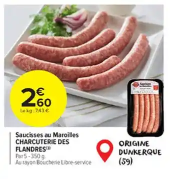Carrefour Market CHARCUTERIE DES FLANDRES saucisses au maroilles offre