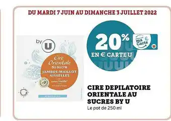 Hyper U Cire Dépilatoire Orientale Au Sucres By U offre