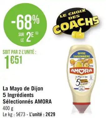 Géant Casino Amora la mayo de dijon 5 ingrédients sélectionnés offre