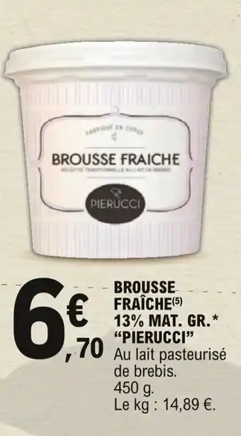 E.Leclerc "PIERUCCI" brousse fraîche 13% mat. gr. offre