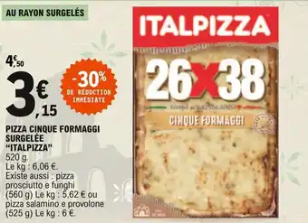 E.Leclerc "ITALPIZZA" pizza cinque formaggi surgelée offre