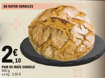 E.Leclerc Pain de maïs surgelé offre