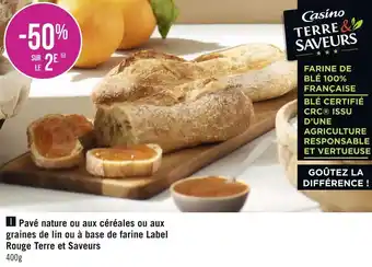 Géant Casino Terre et saveurs bon plan sur le pavé nature ou aux céréales ou aux graines de lin ou à base de farine label rouge terre et s offre