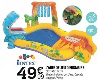 Centrakor Intex l’aire de jeu dinosaure offre