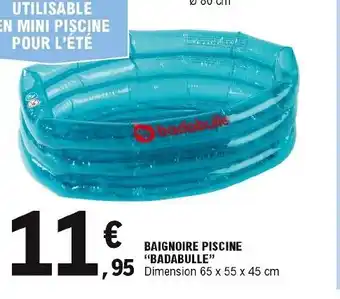 E.Leclerc Baignoire Piscine Badabulle offre